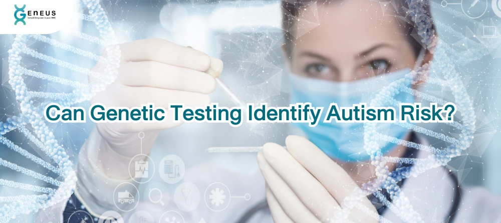Can Genetic Testing Identify Autism