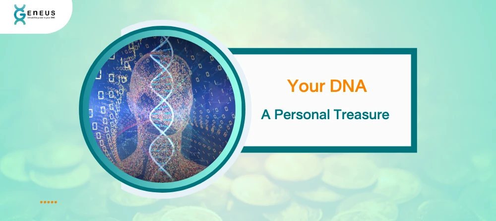 Your DNA: A Personal Treasure You Might Not Realize You Have